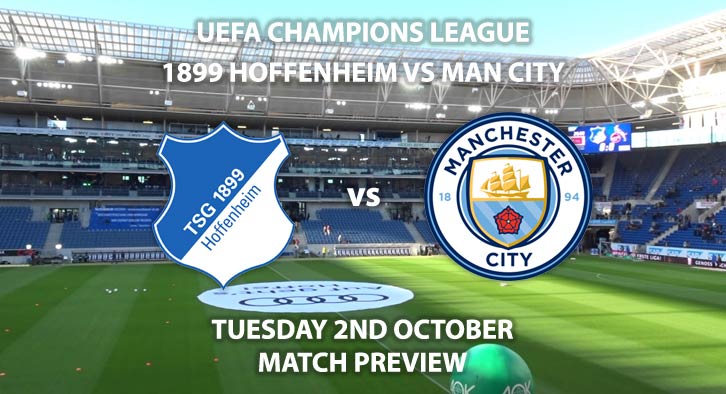 Match Betting Preview - Hoffenheim vs Manchester City. Tuesday 2nd October 2018, UEFA Champions League - Group F Qualifier, Rhein-Neckar Arena. Live on BT Sport 2 – Kick-Off: 17:55 GMT.