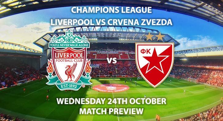 Match Betting Preview - Liverpool vs Crvena Zvezda. Wednesday 24th October 2018, UEFA Champions League, Group C Qualifier, Anfield. Live on BT Sport 2 – Kick-Off: 20:00 GMT.