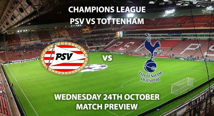 Match Betting Preview - PSV vs Tottenham Hotspur. Wednesday 24th October 2018, UEFA Champions League - Group H Qualifier, Philips Stadion, Eindhoven. Live on BT Sport 3 – Kick-Off: 17:55 GMT.