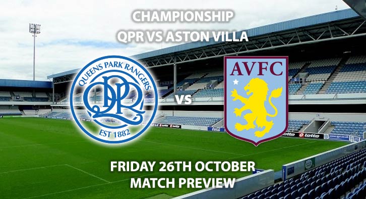 Match Betting Preview - QPR vs Aston Villa. Friday 26th October 2018, SkyBet Championship, Loftus Road. Live on Sky Sports Football – Kick-Off: 19:45 GMT.