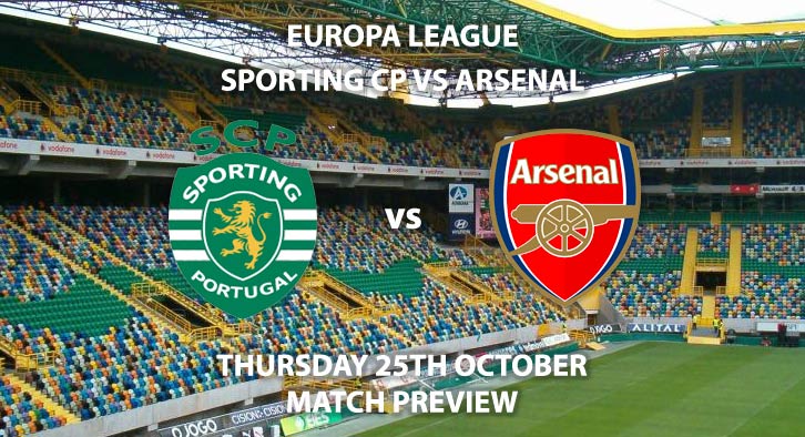 Match Betting Preview - Sporting Lisbon vs Arsenal. Thursday 4th October 2018, UEFA Europa League - Group E Qualifier, Jose Alvalade. Live on BT Sport 1 – Kick-Off: 17:55 GMT.