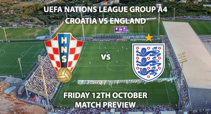 Match Betting Preview - Croatia vs England, Friday 12th October 2018, UEFA Nations League - Group A 4, Stadion Maksimir. Live on Sky Sports Main Event, Kick-Off: 19:45 GMT.