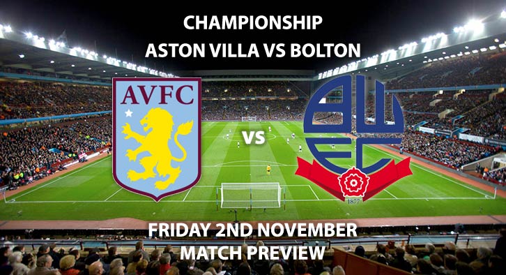 Match Betting Preview - Aston Villa vs Bolton Wanderers. Friday 2nd November 2018, SkyBet Championship, Villa Park. Live on Sky Sport Football – Kick-Off: 19:45 GMT.