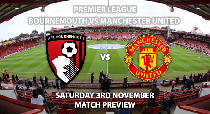 Match Betting Preview - Bournemouth vs Manchester United. Saturday 3rd November 2018, FA Premier League, The Vitality Stadium. Live on BT Sport 1 – Kick-Off: 12:30 GMT.