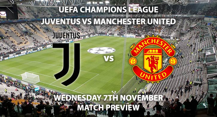 Match Betting Preview - Juventus vs Manchester United. Wednesday 7th November 2018, UEFA Champions League - Group H Qualifier, Allianz Stadium. Live on BT Sport 2 – Kick-Off: 20:00 GMT.