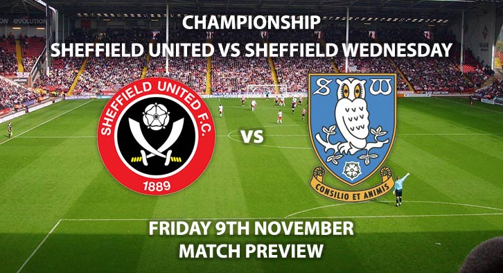 Match Betting Preview - Sheffield United vs Sheffield Wednesday. Friday 9th November 2018, Sky Bet Championship, Bramall Lane. Live on Sky Sports Football – Kick-Off: 19:45 GMT.