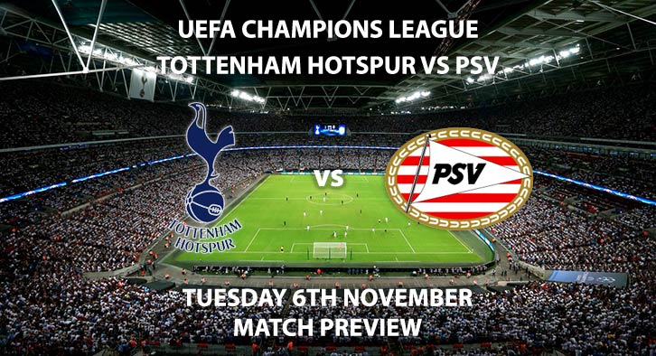 Match Betting Preview - Tottenham Hotspur vs PSV Eindhoven. Tuesday 6th November 2018, UEFA Champions League - Group H Qualifier, Wembley Stadium. Live on BT Sport 2 – Kick-Off: 20:00 GMT.