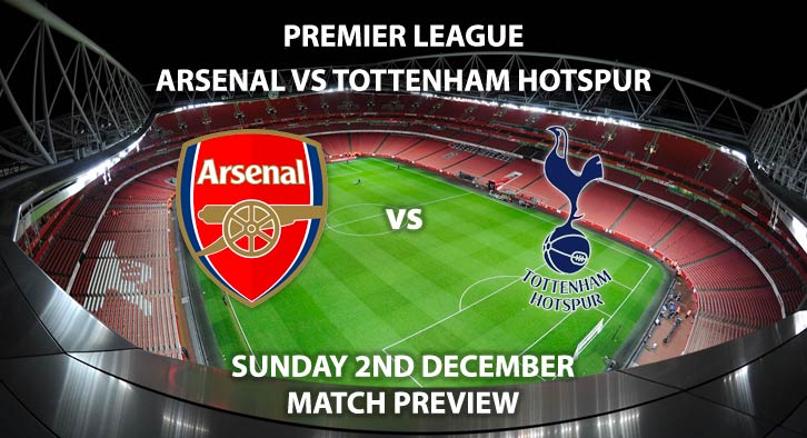 Match Betting Preview - Arsenal vs Tottenham Hotspur. Sunday 2nd December 2018, FA Premier League, Emirates Stadium. Live on Sky Sports Premier League HD - Kick-Off: 14:05 GMT.