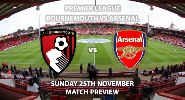 Match Betting Preview - Bournemouth vs Arsenal. Sunday 25th November 2018, FA Premier League, Vitality Stadium. Live on Sky Sports Main Event - Kick-Off: 13:30 GMT.