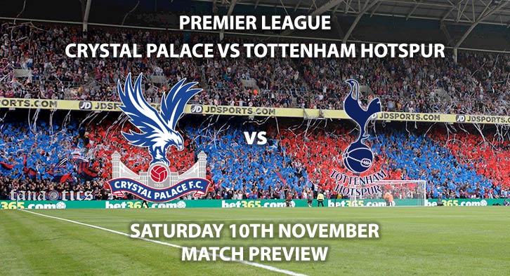 Match Betting Preview - Crystal Palace vs Tottenham Hotspur. Saturday 10th November 2018, FA Premier League, Cardiff City Stadium. Live on BT Sport 1 – Kick-Off: 17:30 GMT.