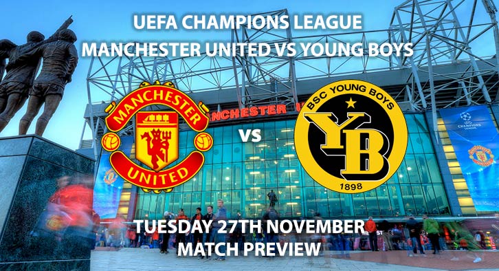 Match Betting Preview - Manchester United vs Young Boys. Tuesday 27th November 2018, UEFA Champions League - Group H Qualifier, Old Trafford. Live on BT Sport 1 – Kick-Off: 20:00 GMT.