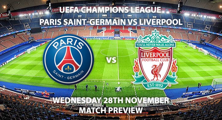 Match Betting Preview - Paris Saint-Germain vs Liverpool. Wednesday 28th November 2018, UEFA Champions League, Group C Qualifier, Parc De Princes. Live on BT Sport 2 – Kick-Off: 20:00 GMT.