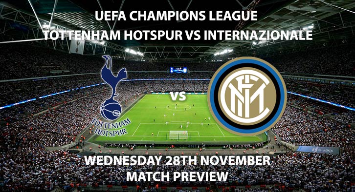 Match Betting Preview - Tottenham Hotspur vs Inter Milan. Wednesday 28th November 2018, UEFA Champions League, Group B Qualifier, Wembley Stadium. Live on BT Sport 3 – Kick-Off: 20:00 GMT.