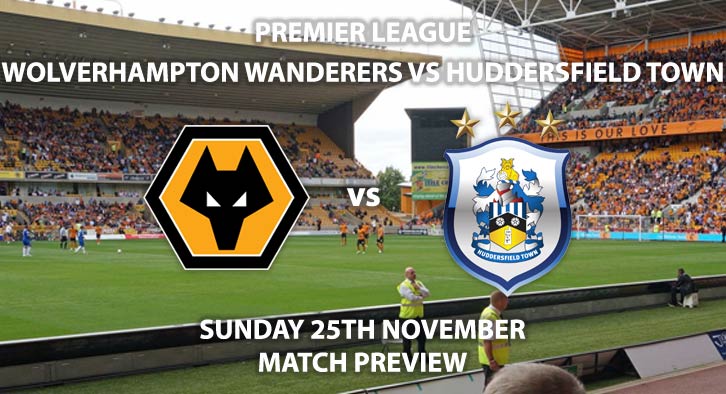 Match Betting Preview - Wolves vs Huddersfield Town. Sunday 25th November 2018, FA Premier League, Molineux Stadium. Live on Sky Sports Main Event - Kick-Off: 16:00 GMT.