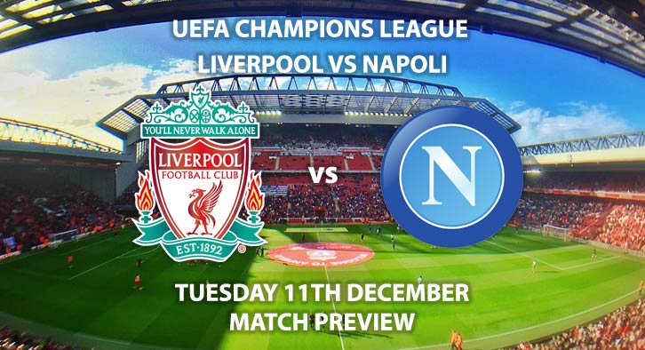 Match Betting Preview - Liverpool vs Napoli. Tuesday 11th December 2018, UEFA Champions League - Group C Qualifier, Anfield. Live on BT Sport 2 – Kick-Off: 20:00 GMT.