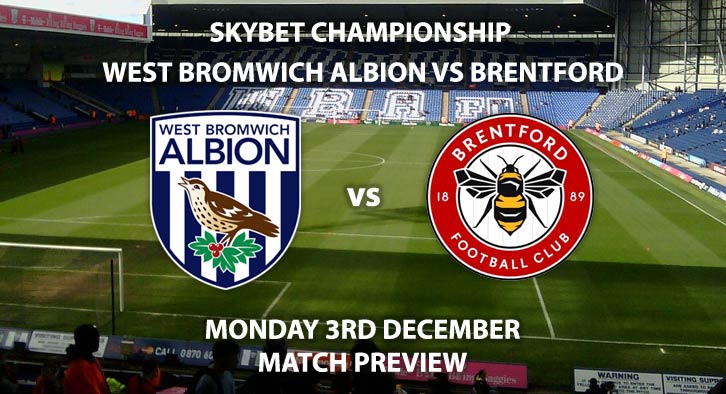 Match Betting Preview - West Brom vs Brentford. Monday 3rd December 2018, SkyBet Championship, The Hawthorns. Live on Sky Sports Football HD - Kick-Off: 20:00 GMT.