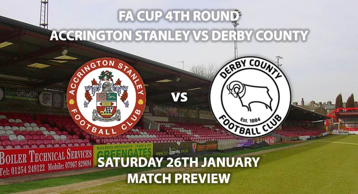 Match Betting Preview - Accrington Stanley vs Derby County. Saturday 26th January 2019, FA Cup Fourth Round, Crown Ground. Live on BT Sport 2 - Kick-Off: 12:30 GMT.