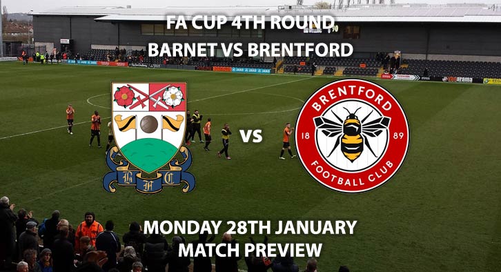 Match Betting Preview - Barnet vs Brentford. Monday 28th January 2019, FA Cup Fourth Round, The Hive. Live on BT Sport 1 - Kick-Off: 20:00 GMT.