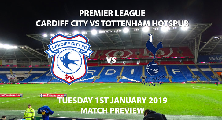 Match Betting Preview - Cardiff vs Tottenham Hotspur. Tuesday 1st January 2019, FA Premier League, Cardiff City Stadium. Live on Sky Sports Premier League - Kick-Off: 17:30 GMT.