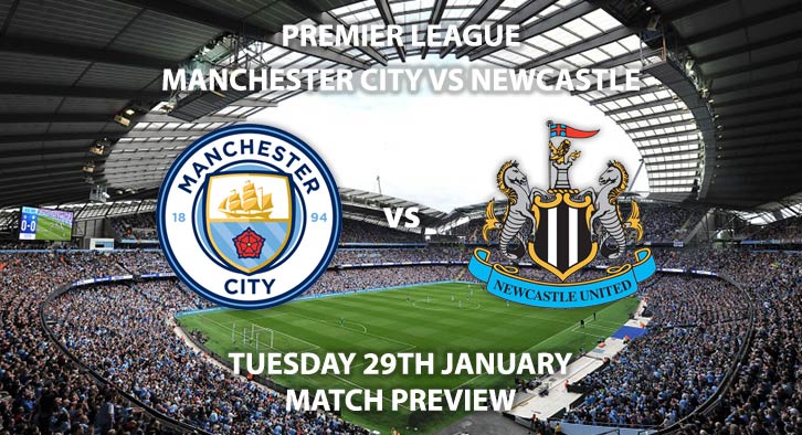 Match Betting Preview - Newcastle United vs Manchester City. Tuesday 29th January 2019, FA Premier League, St James Park'. Live on BT Sport 1 - Kick-Off: 20:00 GMT.