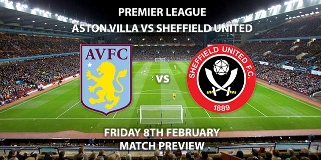 Match Betting Preview - Aston Villa vs Sheffield United. Friday 8th February 2019, FA Premier League, Villa Park. Sky Sports Main Event - Kick-Off: 19:45 GMT.