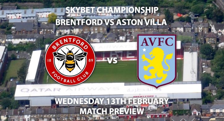 Match Betting Preview - Brentford vs Aston Villa. Wednesday 12th February 2019, SkyBet Championship, Griffin Park. Live on Sky Sports Main Event - Kick-Off: 19:45.