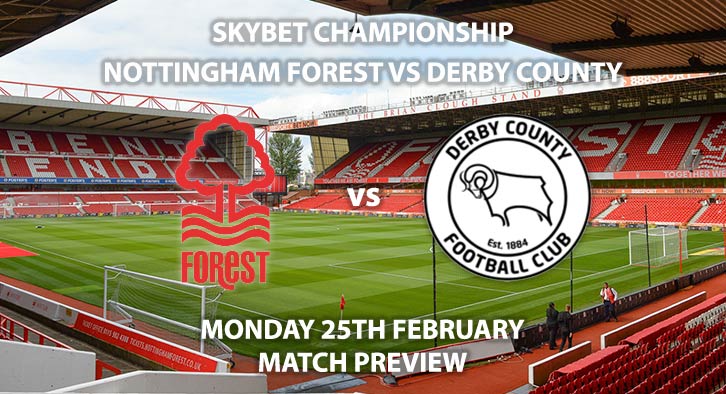 Match Betting Preview - Nottingham Forest vs Derby County. Monday 25th February 2019, The Championship, City Ground. Sky Sports Football HD - Kick-Off: 19:45 GMT.