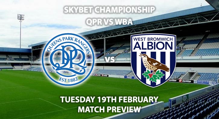 Match Betting Preview - QPR vs West Brom. Tuesday 19th February 2019, The Championship, Loftus Road. Sky Sports Football HD - Kick-Off: 19:45 GMT.