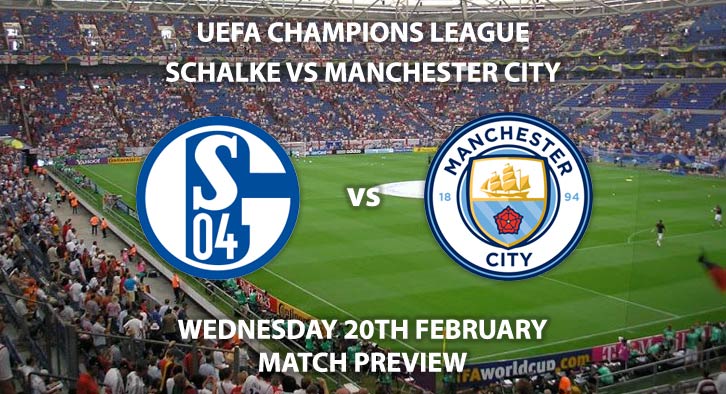 Match Betting Preview - Schalke vs Manchester City. Wednesday 20th February 2019, UEFA Champions League - Round of 16, Veltins-Arena. Live on BT Sport 2 – Kick-Off: 20:00 GMT.