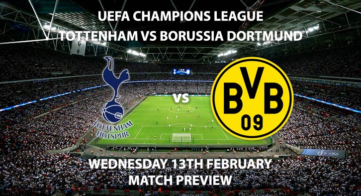 Match Betting Preview - Tottenham Hotspur vs Borussia Dortmund. Wednesday 13th February 2019, UEFA Champions League - Round of 16, Wembley Stadium. Live on BT Sport 2 – Kick-Off: 20:00 GMT.