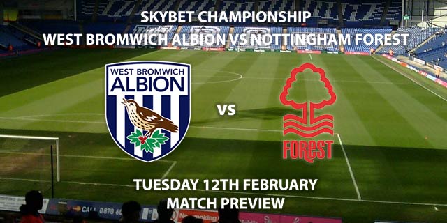 Match Betting Preview - West Bromwich Albion vs Nottingham Forest. Tuesday 12th February 2019, SkyBet Championship, The Hawthorns. Live on Sky Sports Main Event - Kick-Off: 20:00 GMT.