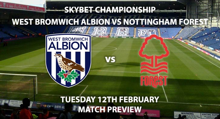 Match Betting Preview - West Bromwich Albion vs Nottingham Forest. Tuesday 12th February 2019, SkyBet Championship, The Hawthorns. Live on Sky Sports Main Event - Kick-Off: 20:00 GMT.