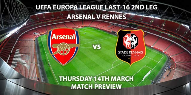Match Betting Preview - Arsenal vs Rennes. Thursday 14th March 2019, UEFA Europa League - Round of 16, Emirates Stadium. Live on BT Sport 2 – Kick-Off: 20:00 GMT.