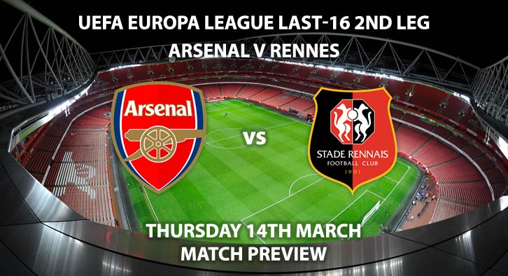 Match Betting Preview - Arsenal vs Rennes. Thursday 14th March 2019, UEFA Europa League - Round of 16, Emirates Stadium. Live on BT Sport 2 – Kick-Off: 20:00 GMT.