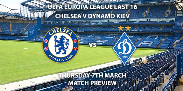 Match Betting Preview - Chelsea vs Dynamo Kiev. Thursday 14th February 2019, UEFA Europa League - Round of 16, Stamford Bridge. Live on BT Sport 2 – Kick-Off: 20:00 GMT.