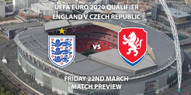 Match Betting Preview - England vs Czech Republic. Friday 22nd March 2019, UEFA EURO 2020 Qualification - Group A, Wembley Stadium. Live on ITV 1 – Kick-Off: 19:45 GMT.