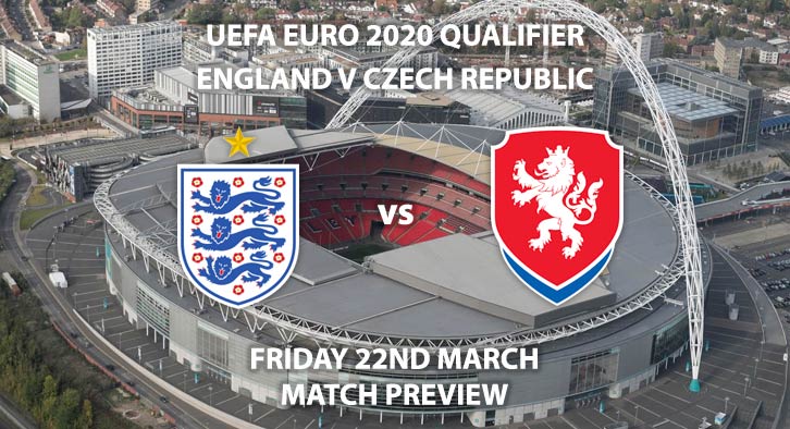 Match Betting Preview - England vs Czech Republic. Friday 22nd March 2019, UEFA EURO 2020 Qualification - Group A, Wembley Stadium. Live on ITV 1 – Kick-Off: 19:45 GMT.