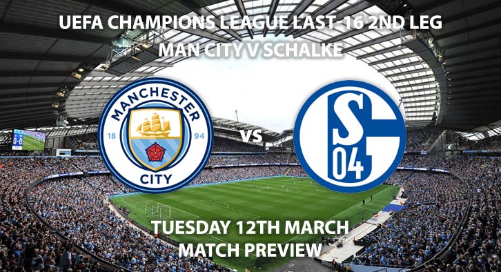 Match Betting Preview - Manchester City vs Schalke. Tuesday 12th March 2019, UEFA Champions League - Round of 16, Etihad Stadium. Live on BT Sport 2 – Kick-Off: 20:00 GMT.