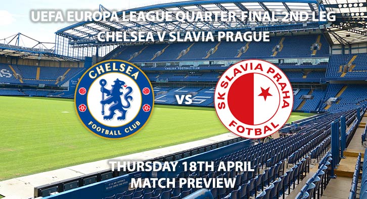 Match Betting Preview - Chelsea vs Slavia Prague. Thursday 18th April 2019, UEFA Europa League - Quarter-Finals, Stamford Bridge. Live on BT Sport 3 – Kick-Off: 20:00 GMT.