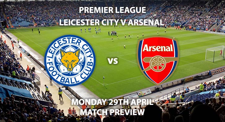 Match Betting Preview, Match Preview, Leicester City vs Arsenal, Leicester City, Leicester, Arsenal, FA Premier League, Premier League, Sky Sports Premier League, Sky Sports, Sky Sports Main Event, Sky Sports Football, King Power Stadium