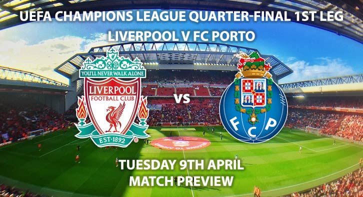 Match Betting Preview - Liverpool vs FC Porto. Tuesday 9th April 2019, UEFA Champions League - Quarter-Finals, Anfield. Live on BT Sport 3 – Kick-Off: 20:00 GMT.