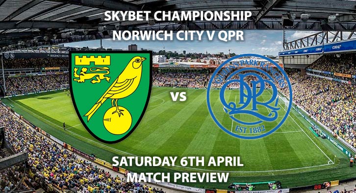 Match Betting Preview - Norwich City vs Queens Park Rangers. Saturday 6th April 2019, The Championship, Carrow Road. Live on Sky Sports Main Event - Kick-Off: 17:30 GMT.