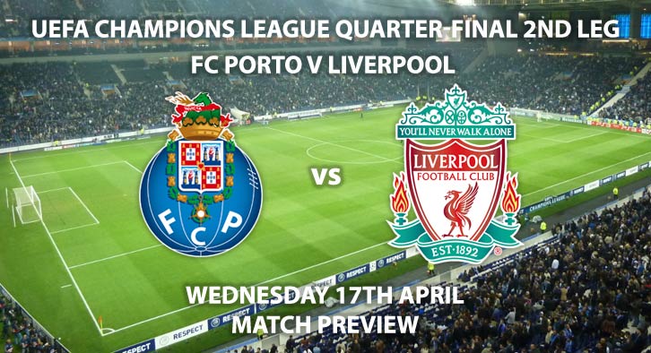 Match Betting Preview - FC Porto vs Liverpool. Wednesday 17th April 2019, UEFA Champions League - Quarter-Finals, Estadio do Dragao. Live on BT Sport 3 – Kick-Off: 20:00 GMT.