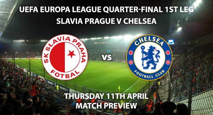 Match Betting Preview - Slavia Prague vs Chelsea. Thursday 11th April 2019, UEFA Europa League - Quarter-Finals, Sinobo Stadium. Live on BT Sport 3 – Kick-Off: 20:00 GMT.