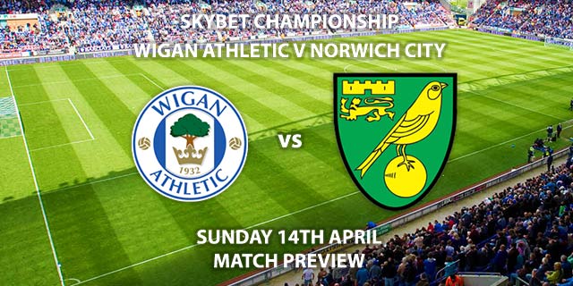 Match Betting Preview - Wigan vs Norwich City. Sunday 14th April 2019, The Championship, DW Stadium. Live on Sky Sports Main Event - Kick-Off: 12:00 GMT.