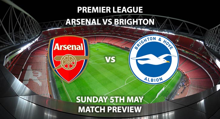 Match Betting Preview - Arsenal vs Brighton and Hove Albion. Sunday 5th May 2019, FA Premier League, Emirates Stadium. Live on Sky Sports Premier League - Kick-Off: 16:30 BST.