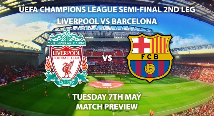 Match Betting Preview - Liverpool vs Barcelona. Tuesday 7th May 2019, UEFA Champions League - Semi-Finals, 2nd Leg, Anfield. Live on BT Sport 2 – Kick-Off: 20:00 GMT.