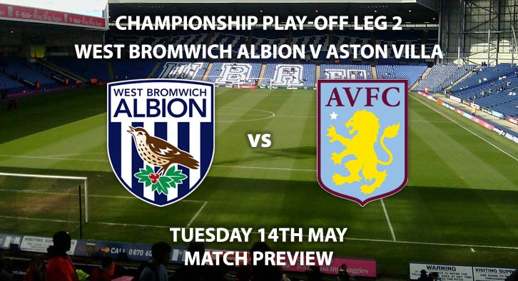 Match Betting Preview - West Bromwich Albion vs Aston Villa. Tuesday 14th May 2019, Sky Bet Championship, Play Off Semi Final 2nd Leg, The Hawthorns. Sky Sports Football HD - Kick-Off: 20:00 GMT.