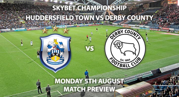 Match Betting Preview - Huddersfield Town vs Derby County. Monday 5th August 2019, The Championship, John Smith's Stadium. Sky Sports Football HD - Kick-Off: 19:45 BST.