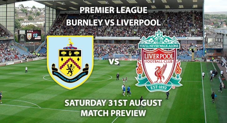 Burnley vs Liverpool - Saturday 31st August 2019, FA Premier League, Turf Moor. Live on Sky Sports Premier League – Kick-Off: 17:30 BST.